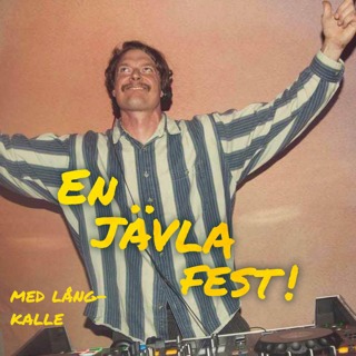 #22 En jävla fest med Lång-Kalle!