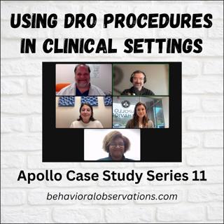 Using DRO Procedures in Clinical Settings: Apollo Case Study Series 11