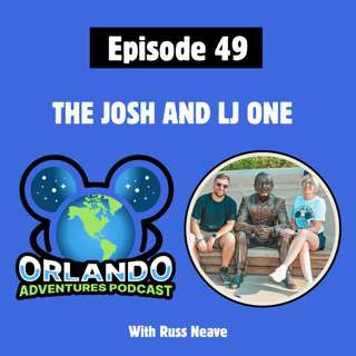 Episode 49 - The Josh And LJ One