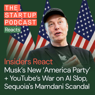 Insiders React: Musk Launches “America Party” + YouTube Declares War on AI Slop, Sequoia's Mamdani Scandal