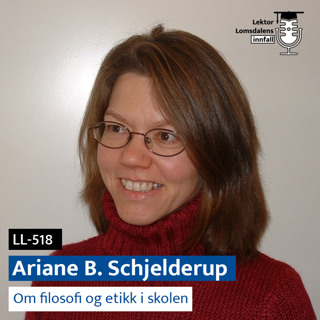 LL-518: Ariane B. Schjelderup om filosofi og etikk i skolen