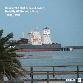 "All Hell Breaks Loose": How Big Oil Ruined a Small Texas Town