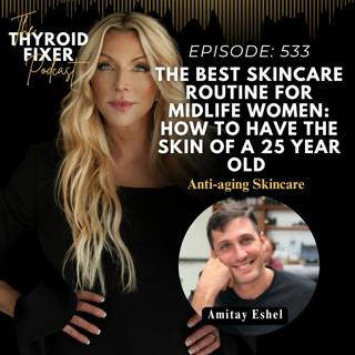 533. THE BEST Skincare Routine for Midlife Women: How to have the Skin of a 25 Year Old