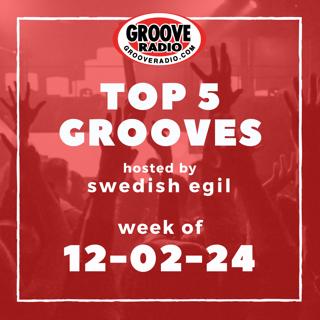 Top 5 Grooves by Swedish Egil - week of 12-02-24