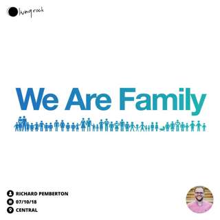 We Are Family | Richard Pemberton | 07/10/18 | Central