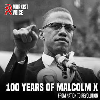 100 years of Malcolm X: From Nation to Revolution