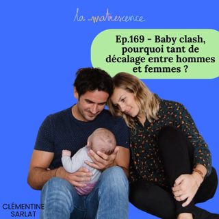 169 - Baby clash, pourquoi tant de décalage entre hommes et femmes ?
