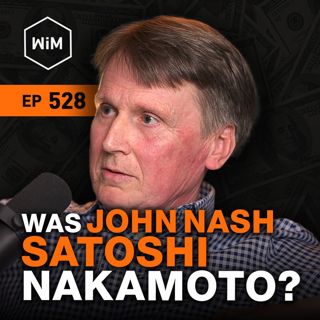 Was John Nash Satoshi Nakamoto? with Bryan Solstin (WiM528)