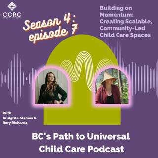 S04 E07 – Building on Momentum: Creating Scalable, Community-Led Child Care Spaces Part 2 with Bridgitte Alomes and Rory Richards