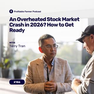 # 186 - An Overheated Stock Market Crash in 2026? How to Get Ready with Terry Tran