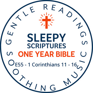 Sleepy Scriptures: 1 Corinthians 11–16 | Fall Asleep to the Bible in One Year