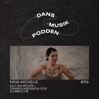 316. Nina Michelle – Allt om Spice99 + dansgolvspassion och klubbkultur