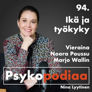 94. Ikä ja työkyky. Vieraina Marjo Wallin ja Noora Poussu.