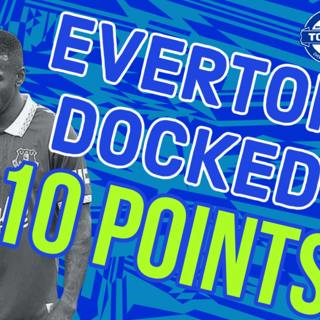 EVERTON DOCKED 10 POINTS BY THE PREMIER LEAGUE | LIVE REACTION