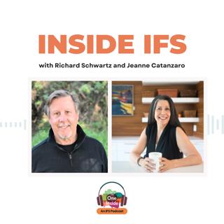 Inside IFS with Richard Schwartz and Jeanne Catanzaro