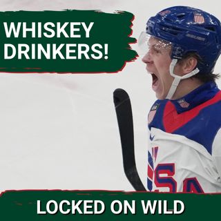 WHISKEY DRINKERS: Minnesota Wild Chasing Team USA Gold Medal Formula As Boldy, Faber & Hughes SHINE