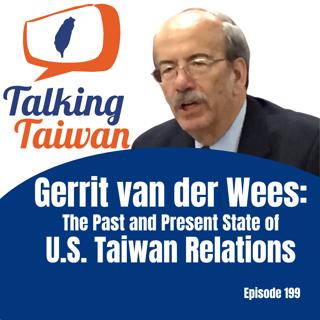 Ep 199 | Gerrit van der Wees: The Past and Present State of US Taiwan Relations