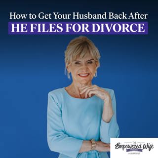339: How to Get Your Husband Back After *HE Files* for Divorce