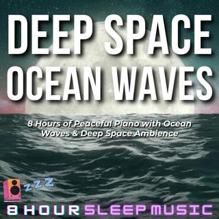 🌑 Deep Space Ocean Waves | 8 Hours of Peaceful Piano with Ocean Waves & Deep Space Ambience for Healing REM Sleep 🌊