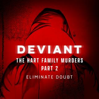 The Hart Family Murders (2/5): Eliminate Doubt