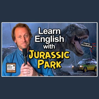Luke’s Improvised Storytelling: Jurassic Park 🦖 [1004] Listen & Learn English