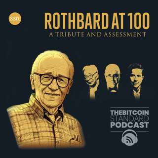 330. Rothbard At 100 - A Tribute And Assessment