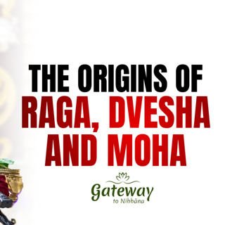 The Origins of Raga, Dvesha and Moha