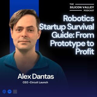 Ep 278 Robotics Startup Survival Guide: From Prototype to Profit with Alex Dantas (Circuit Launch)