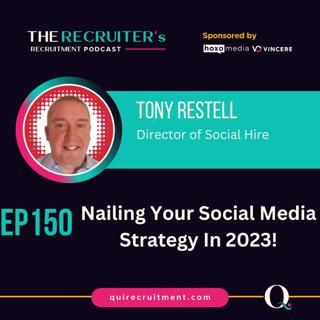 EP150: Tony Restell, Director of Social Hire - Nailing Your Social Media Strategy In 2023