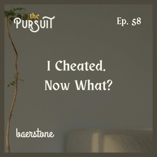 I Cheated. Now What? | Ep. 58