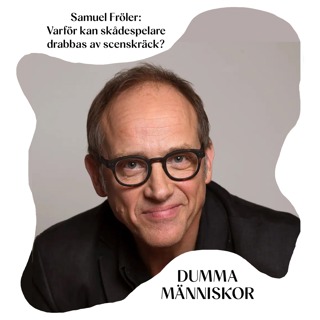 Samuel Fröler: Varför kan skådespelare drabbas av scenskräck?