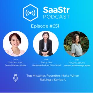 SaaStr 651: Top Mistakes Founders Make with Series A with Black Mangroves, Square Peg, Vertex, and GGV