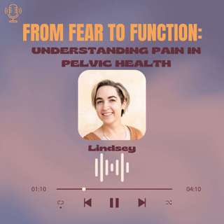 From Fear to Function: Understanding Pain in Pelvic Health