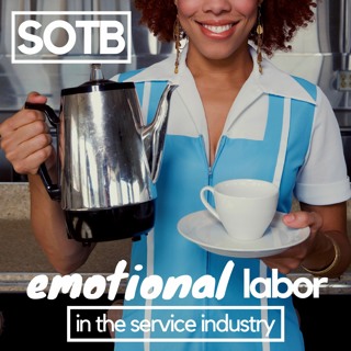 Episode 74: Emotional Labor In The Service Industry