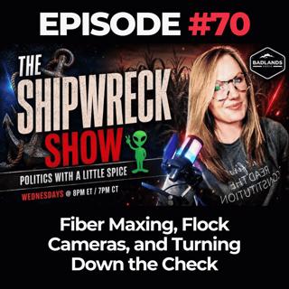 The Shipwreck Show Ep. 70: Fiber Maxing, Flock Cameras, and Turning Down the Check