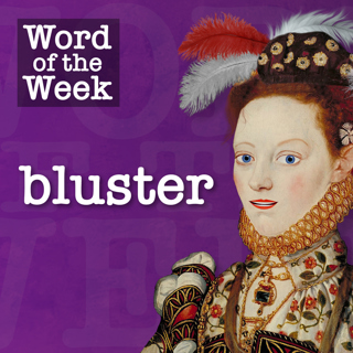 Tudor Time Machine Word of the Week: Bluster
