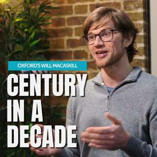 One: Will MacAskill on AI causing a “century in a decade” — and how we’re completely unprepared