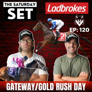 THE SATURDAY SET EP 120: GATEWAY/GOLD RUSH/INGHAM/SUPERNOVA DAY!