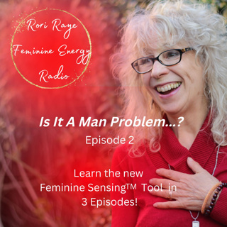 Dissolve The Man Problem With The Rori Raye Feminine Sensing Tool: