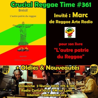 Crucial Reggae Time 361 Reggae Brésil + Oldies Et Nouveautés 2h 02022025