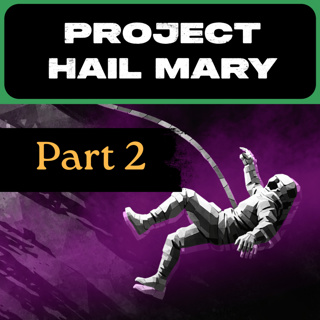 Project Hail Mary (part two) \\ Courage Is Not Optional