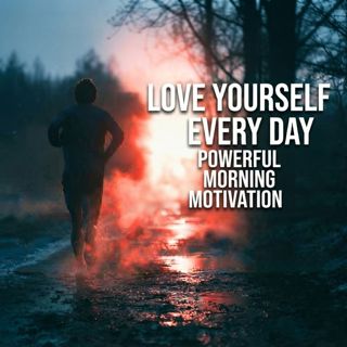 Love Yourself Every Day | Powerful Morning Motivation