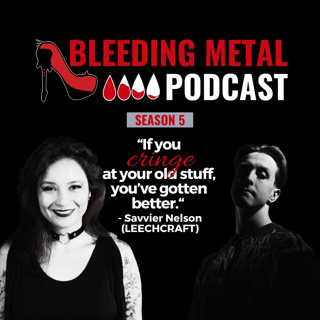 Pod Friends: Album Reviews w/ Savvier Nelson (LEECHCRAFT) | Bleeding Metal Podcast 5.13