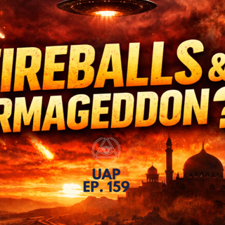 Episode 159: 3I Atlas, Fireballs & Armageddon | Uncovering Anomalies Podcast (UAP)