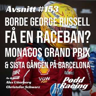 153. Borde George Russell få en Raceban? Monacos Grand Prix & Sista Gången på Barcelona