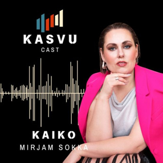 #13 Mirjam Sokka & Kaiko - Arvolähtöisyys. Nousut ja laskut. Intuitiosta ja johtajuudesta.