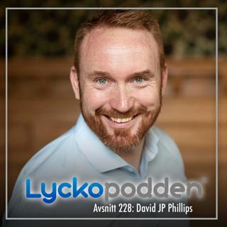 228. David JP Phillips - De tre mest fundamentala lyckotipsen genom tiderna