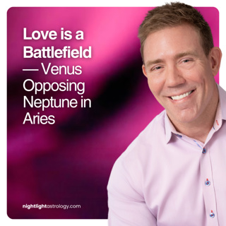 Love is a Battlefield — Venus Opposing Neptune in Aries