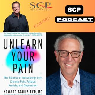 SCP Podcast Episode 281 : Unlearn Your Pain with Dr. Howard Schubiner
