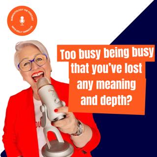 How do we create depth if we're busy being busy?